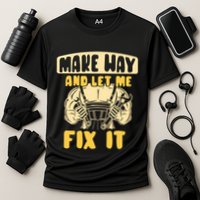 Make Way And Let Me Fix It Tinkerer Mr Fix It Repair Fixing Meaningful Gift Performance Shirt