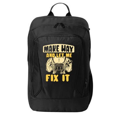 Make Way And Let Me Fix It Tinkerer Mr Fix It Repair Fixing Meaningful Gift City Backpack