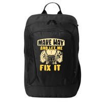 Make Way And Let Me Fix It Tinkerer Mr Fix It Repair Fixing Meaningful Gift City Backpack