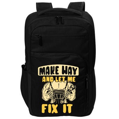 Make Way And Let Me Fix It Tinkerer Mr Fix It Repair Fixing Meaningful Gift Impact Tech Backpack