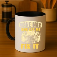 Make Way And Let Me Fix It Tinkerer Mr Fix It Repair Fixing Meaningful Gift Mug