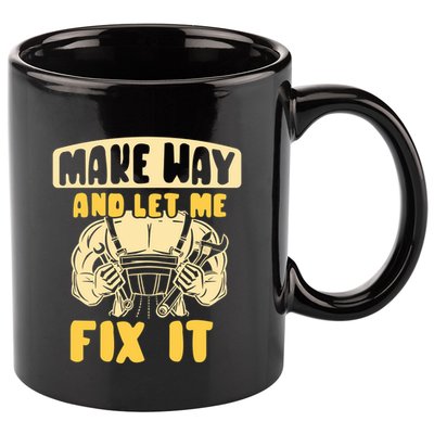 Make Way And Let Me Fix It Tinkerer Mr Fix It Repair Fixing Meaningful Gift 11oz C Handle Ceramic Mug