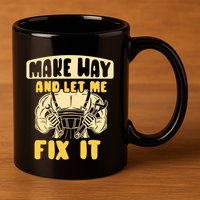 Make Way And Let Me Fix It Tinkerer Mr Fix It Repair Fixing Meaningful Gift 11oz C Handle Ceramic Mug