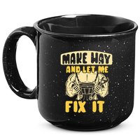 Make Way And Let Me Fix It Tinkerer Mr Fix It Repair Fixing Meaningful Gift 15oz Campfire Ceramic Mug