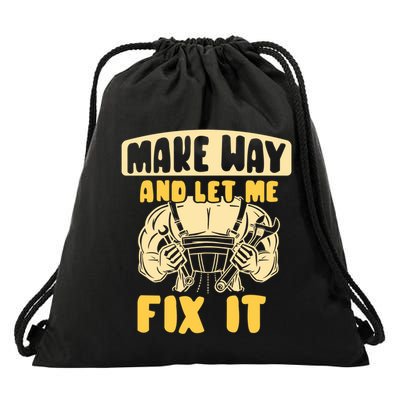 Make Way And Let Me Fix It Tinkerer Mr Fix It Repair Fixing Meaningful Gift Drawstring Bag