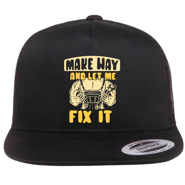 Make Way And Let Me Fix It Tinkerer Mr Fix It Repair Fixing Meaningful Gift Flatbill Hat