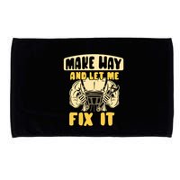 Make Way And Let Me Fix It Tinkerer Mr Fix It Repair Fixing Meaningful Gift Microfiber Hand Towel