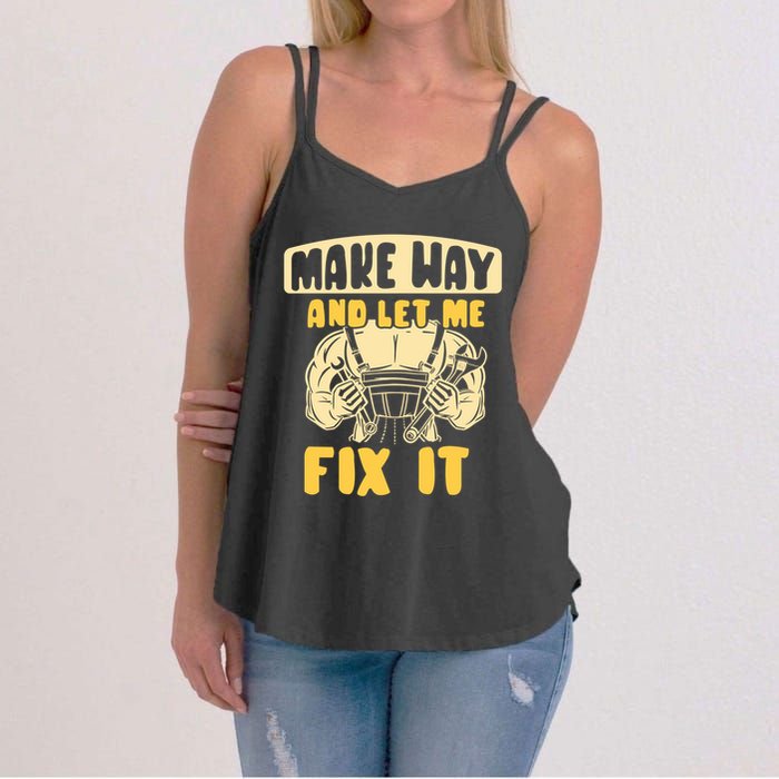 Make Way And Let Me Fix It Tinkerer Mr Fix It Repair Fixing Meaningful Gift Women's Strappy Tank