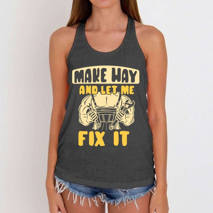 Make Way And Let Me Fix It Tinkerer Mr Fix It Repair Fixing Meaningful Gift Women's Knotted Racerback Tank