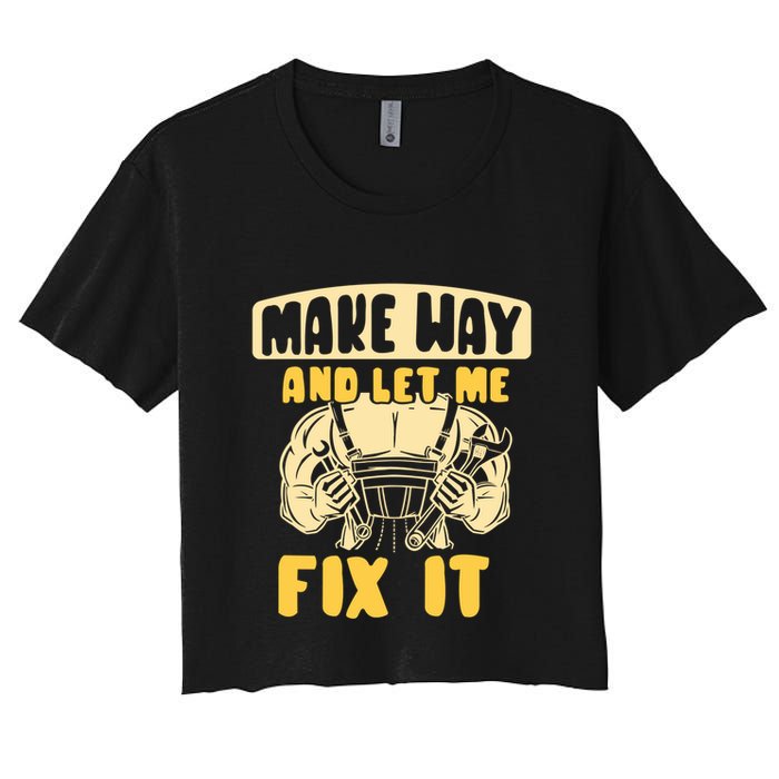 Make Way And Let Me Fix It Tinkerer Mr Fix It Repair Fixing Meaningful Gift Crop Top