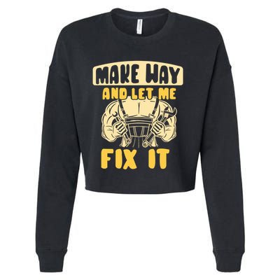 Make Way And Let Me Fix It Tinkerer Mr Fix It Repair Fixing Meaningful Gift Cropped Pullover Crew