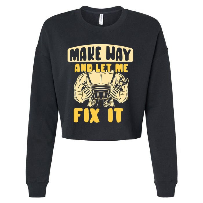 Make Way And Let Me Fix It Tinkerer Mr Fix It Repair Fixing Meaningful Gift Cropped Pullover Crew