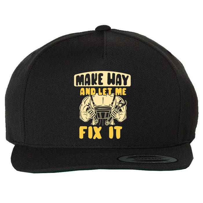 Make Way And Let Me Fix It Tinkerer Mr Fix It Repair Fixing Meaningful Gift Wool Snapback Cap