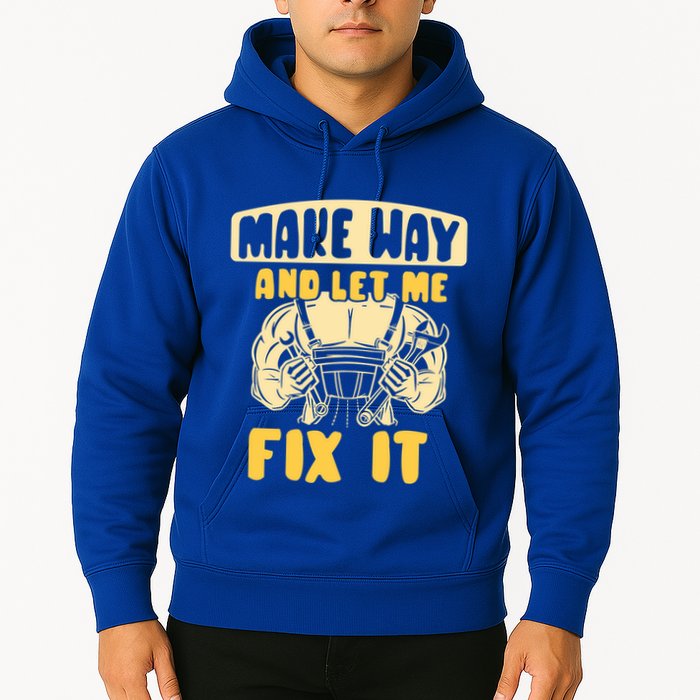 Make Way And Let Me Fix It Tinkerer Mr Fix It Repair Fixing Meaningful Gift Hoodie