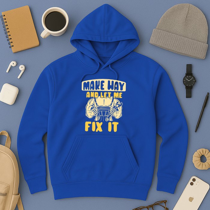 Make Way And Let Me Fix It Tinkerer Mr Fix It Repair Fixing Meaningful Gift Hoodie