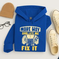 Make Way And Let Me Fix It Tinkerer Mr Fix It Repair Fixing Meaningful Gift Hoodie