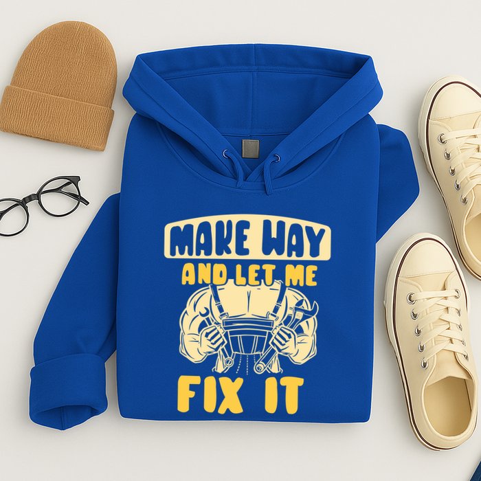 Make Way And Let Me Fix It Tinkerer Mr Fix It Repair Fixing Meaningful Gift Hoodie