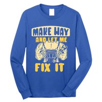 Make Way And Let Me Fix It Tinkerer Mr Fix It Repair Fixing Meaningful Gift Long Sleeve Shirt