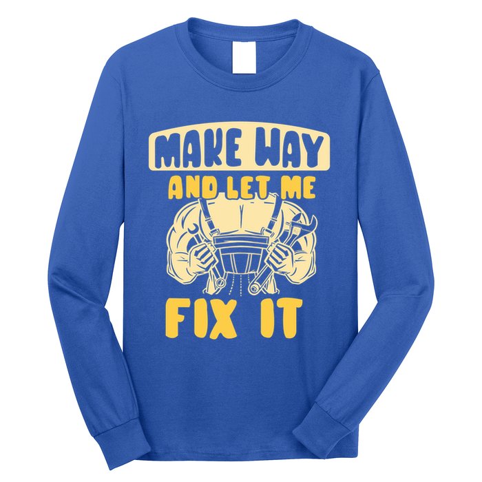 Make Way And Let Me Fix It Tinkerer Mr Fix It Repair Fixing Meaningful Gift Long Sleeve Shirt
