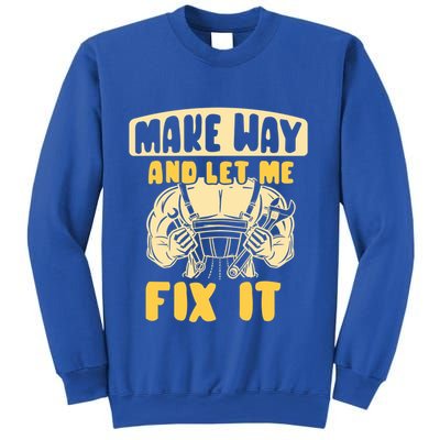 Make Way And Let Me Fix It Tinkerer Mr Fix It Repair Fixing Meaningful Gift Sweatshirt
