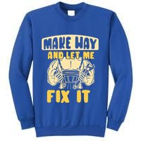 Make Way And Let Me Fix It Tinkerer Mr Fix It Repair Fixing Meaningful Gift Sweatshirt