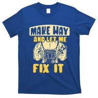 Make Way And Let Me Fix It Tinkerer Mr Fix It Repair Fixing Meaningful Gift T-Shirt