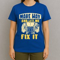 Make Way And Let Me Fix It Tinkerer Mr Fix It Repair Fixing Meaningful Gift T-Shirt