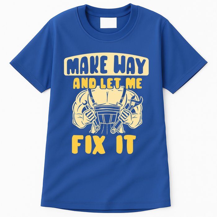 Make Way And Let Me Fix It Tinkerer Mr Fix It Repair Fixing Meaningful Gift Tall T-Shirt