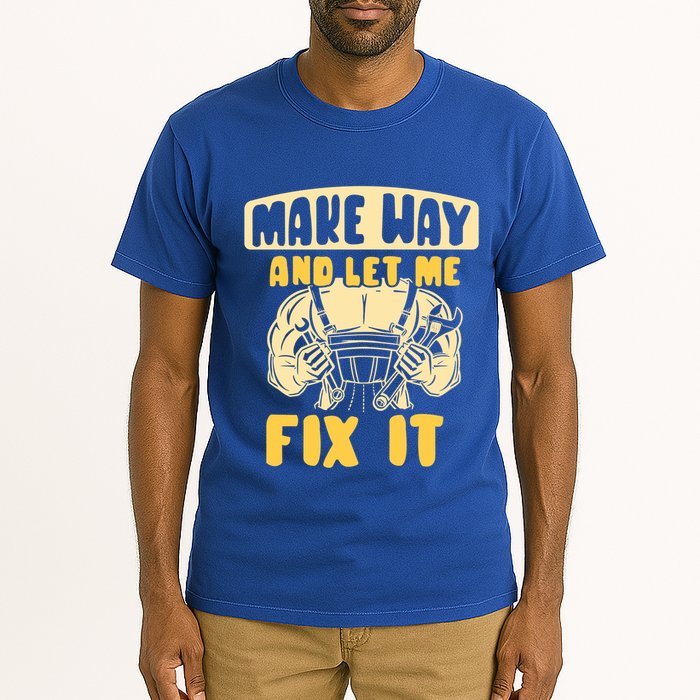 Make Way And Let Me Fix It Tinkerer Mr Fix It Repair Fixing Meaningful Gift Tall T-Shirt