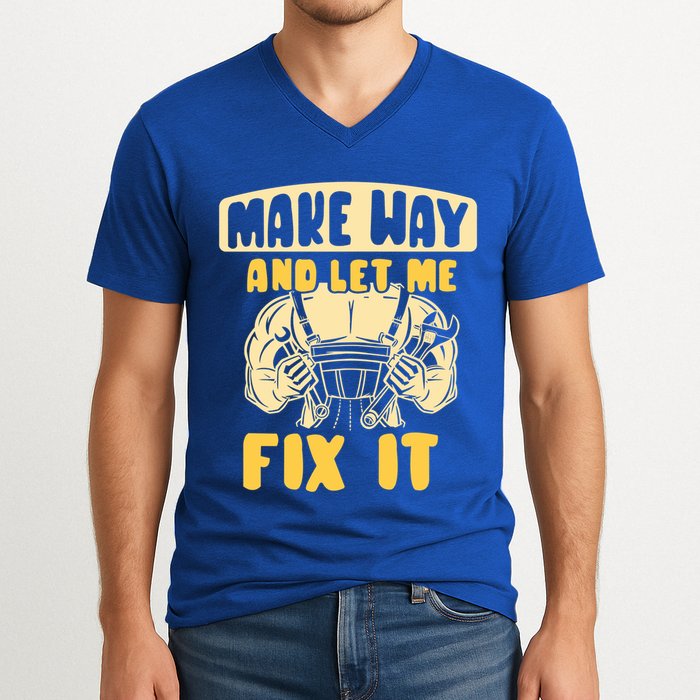 Make Way And Let Me Fix It Tinkerer Mr Fix It Repair Fixing Meaningful Gift V-Neck T-Shirt