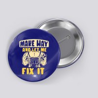 Make Way And Let Me Fix It Tinkerer Mr Fix It Repair Fixing Meaningful Gift Button