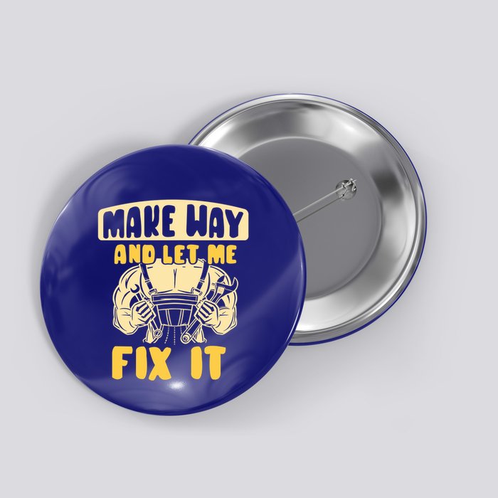 Make Way And Let Me Fix It Tinkerer Mr Fix It Repair Fixing Meaningful Gift Button