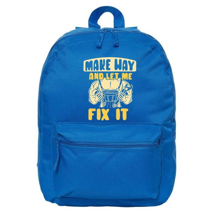 Make Way And Let Me Fix It Tinkerer Mr Fix It Repair Fixing Meaningful Gift 16 in Basic Backpack