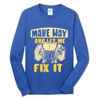 Make Way And Let Me Fix It Tinkerer Mr Fix It Repair Fixing Meaningful Gift Tall Long Sleeve T-Shirt