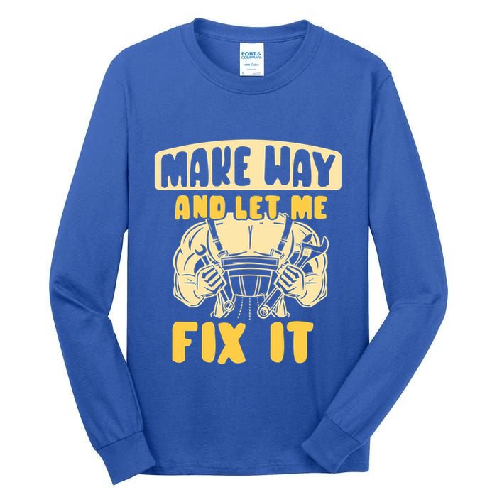 Make Way And Let Me Fix It Tinkerer Mr Fix It Repair Fixing Meaningful Gift Tall Long Sleeve T-Shirt