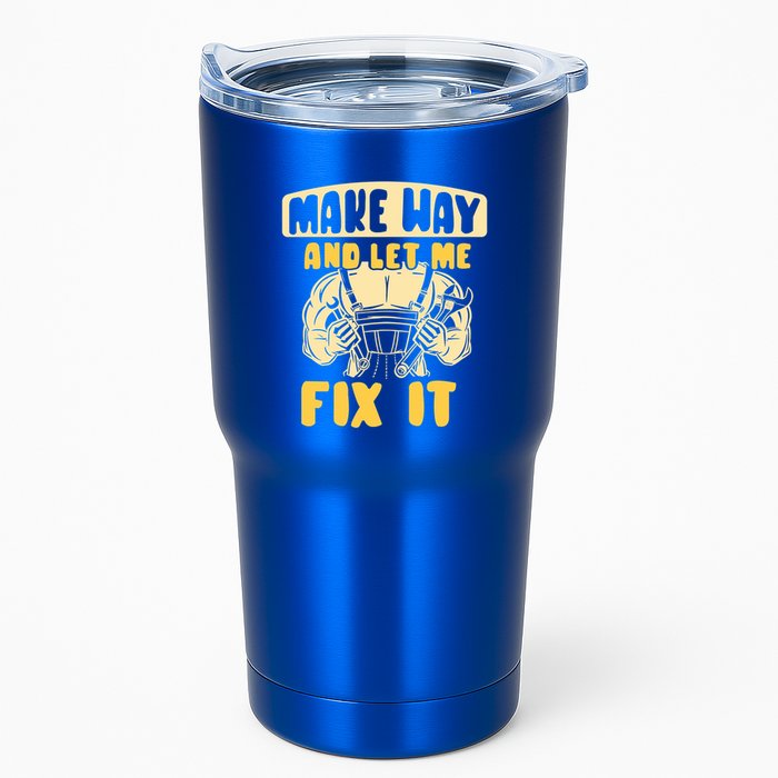 Make Way And Let Me Fix It Tinkerer Mr Fix It Repair Fixing Meaningful Gift Tumbler