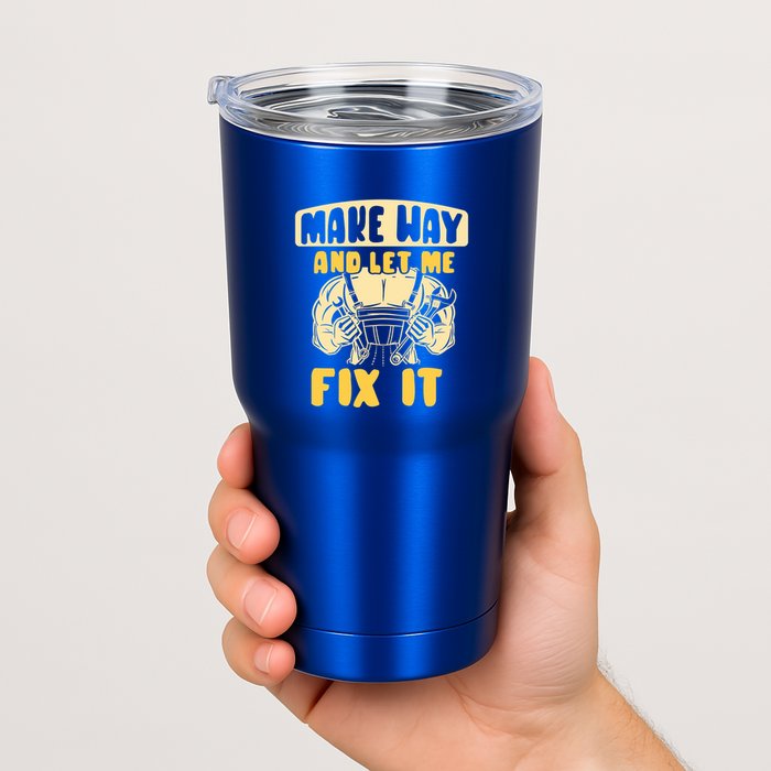 Make Way And Let Me Fix It Tinkerer Mr Fix It Repair Fixing Meaningful Gift Tumbler