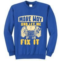 Make Way And Let Me Fix It Tinkerer Mr Fix It Repair Fixing Meaningful Gift Tall Sweatshirt