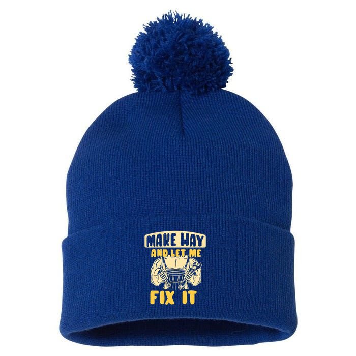 Make Way And Let Me Fix It Tinkerer Mr Fix It Repair Fixing Meaningful Gift Pom Pom 12in Knit Beanie