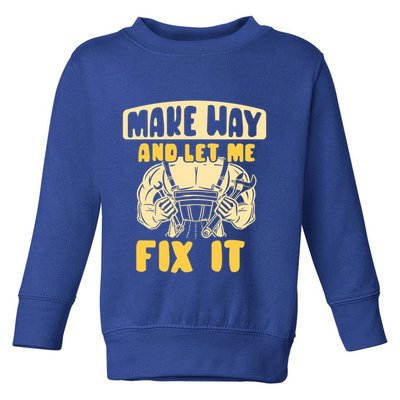 Make Way And Let Me Fix It Tinkerer Mr Fix It Repair Fixing Meaningful Gift Toddler Sweatshirt