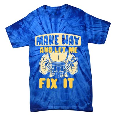 Make Way And Let Me Fix It Tinkerer Mr Fix It Repair Fixing Meaningful Gift Tie-Dye T-Shirt
