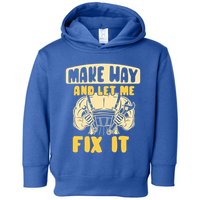 Make Way And Let Me Fix It Tinkerer Mr Fix It Repair Fixing Meaningful Gift Toddler Hoodie