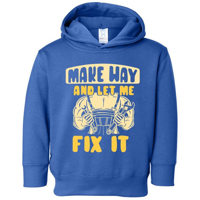 Make Way And Let Me Fix It Tinkerer Mr Fix It Repair Fixing Meaningful Gift Toddler Hoodie