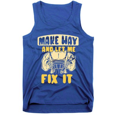 Make Way And Let Me Fix It Tinkerer Mr Fix It Repair Fixing Meaningful Gift Tank Top