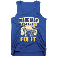 Make Way And Let Me Fix It Tinkerer Mr Fix It Repair Fixing Meaningful Gift Tank Top