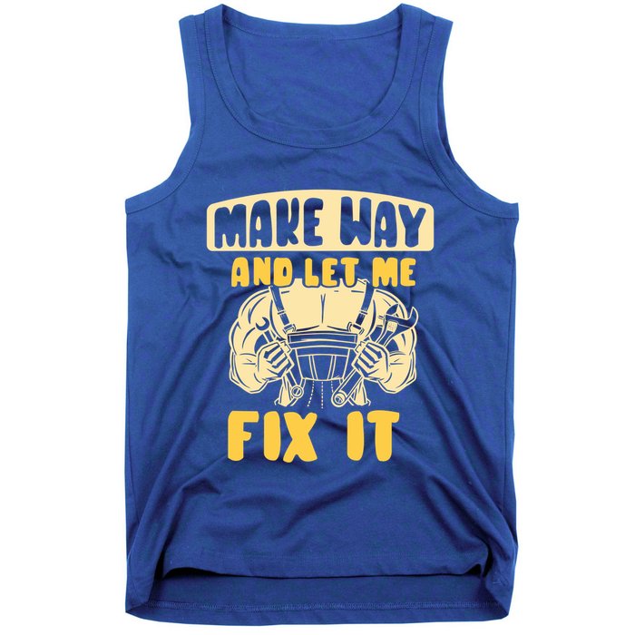 Make Way And Let Me Fix It Tinkerer Mr Fix It Repair Fixing Meaningful Gift Tank Top