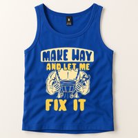 Make Way And Let Me Fix It Tinkerer Mr Fix It Repair Fixing Meaningful Gift Tank Top