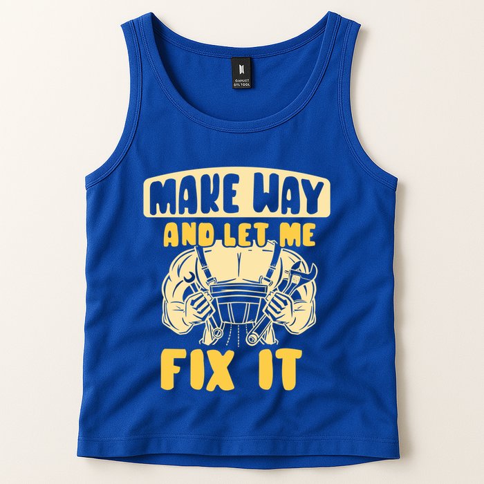 Make Way And Let Me Fix It Tinkerer Mr Fix It Repair Fixing Meaningful Gift Tank Top