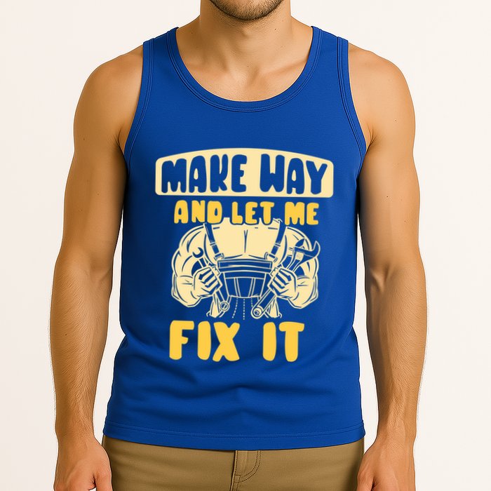 Make Way And Let Me Fix It Tinkerer Mr Fix It Repair Fixing Meaningful Gift Tank Top