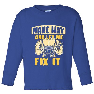 Make Way And Let Me Fix It Tinkerer Mr Fix It Repair Fixing Meaningful Gift Toddler Long Sleeve Shirt